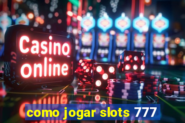 como jogar slots 777